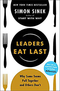 Leaders Eat Last: Why Some Teams Pull Together and Others Don&rsquo;t